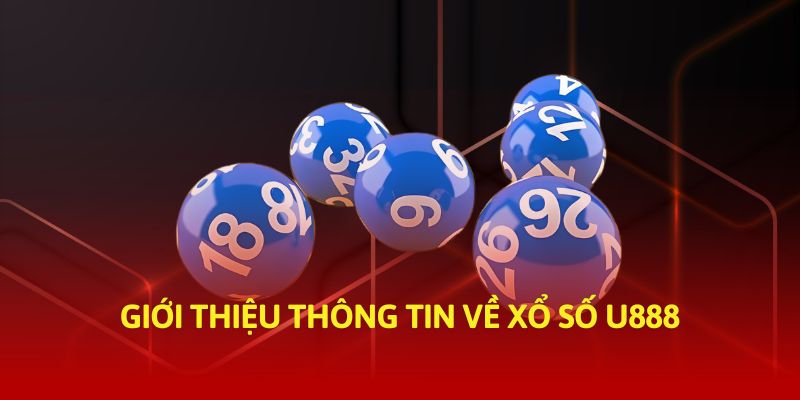 Giới thiệu thông tin về xổ số U888