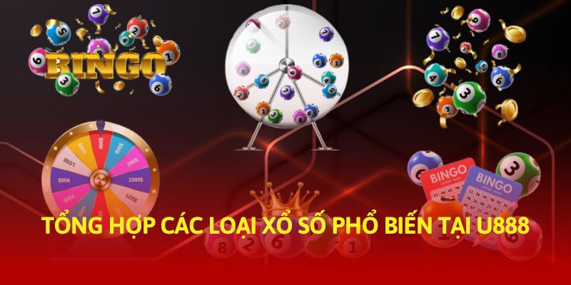 Tổng hợp các loại xổ số phổ biến tại U888